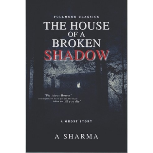 (영문도서) The House of A Broken Shadow: A Ghost Story Paperback, Fullmoonclassics, English, 9789334077681