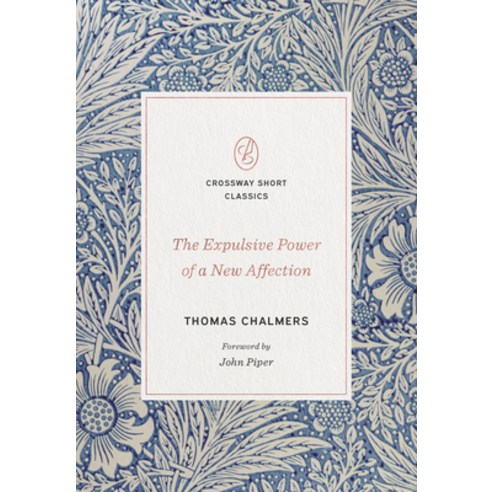 The Expulsive Power of a New Affection Paperback, Crossway Books