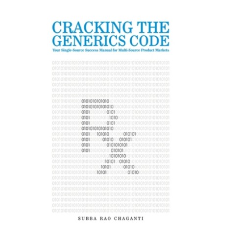 Cracking the Generics Code: Your Single-Source Success Manual for Winning in Multi-Source Product Ma... Hardcover, Pharma Med Press, English, 9789390211647
