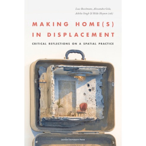 (영문도서) Making Home(s) in Displacement: Critical Reflections on a Spatial Practice Paperback, Leuven University Press, English, 9789462702936