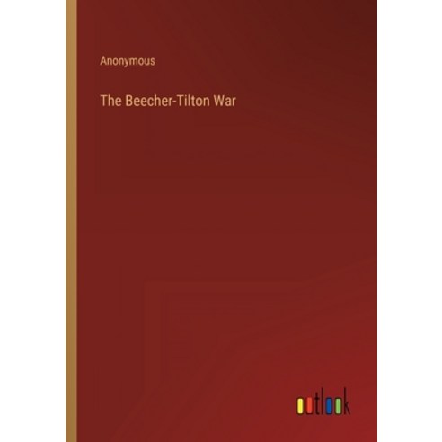 (영문도서) The Beecher-Tilton War Paperback, Outlook Verlag, English, 9783368810108