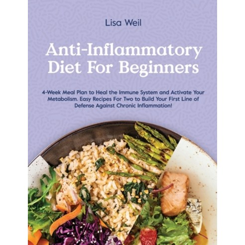 (영문도서) Anti-Inflammatory Diet for Beginners: 4-Week Meal Plan To Heal The Immune System And Activate... Paperback, Independently Published, English, 9798749463903