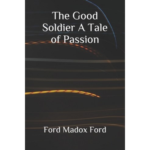The Good Soldier A Tale of Passion Paperback, Independently Published, English, 9798551714385