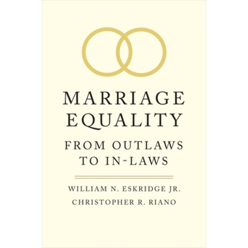 Marriage Equality: From Outlaws to In-Laws Hardcover, Yale University Press