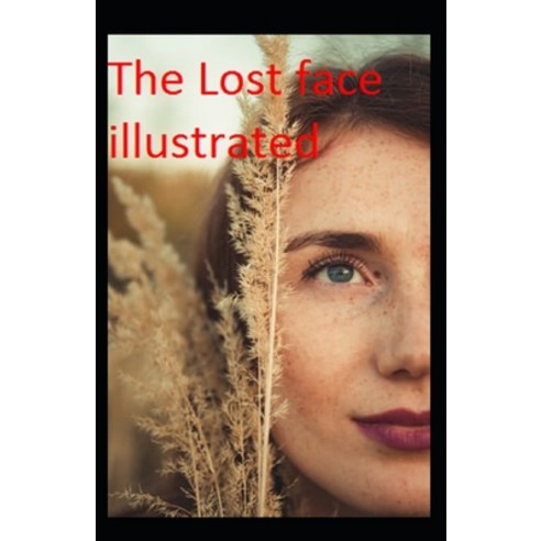 Lost Face: Illustrated Edition Paperback, Independently Published, English, 9798731036573