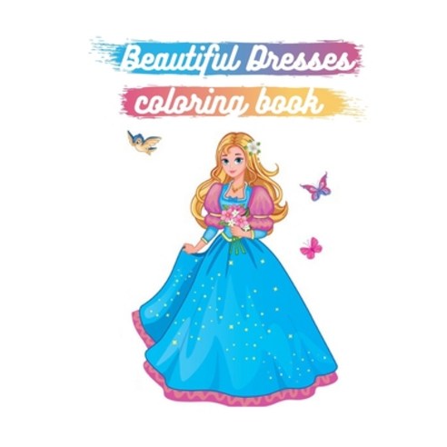 Beautiful Dresses Coloring Book: coloring books for girls loves Dresses and fashion Wedding Dresses... Paperback, Independently Published, English, 9798599536819