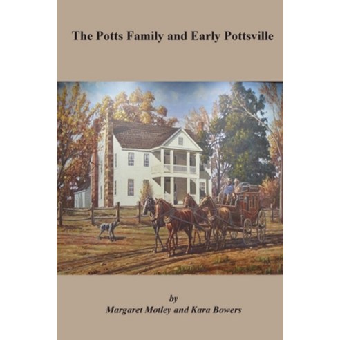 (영문도서) The Potts Family and Early Pottsville Paperback, Margaret Motley and Kara Bo..., English, 9780578921167