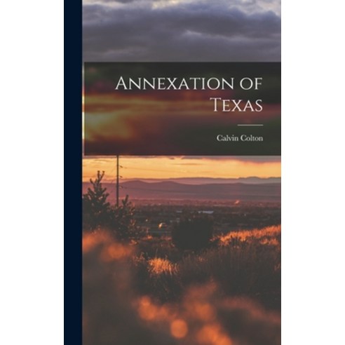 (영문도서) Annexation of Texas Hardcover, Legare Street Press, English, 9781018955087