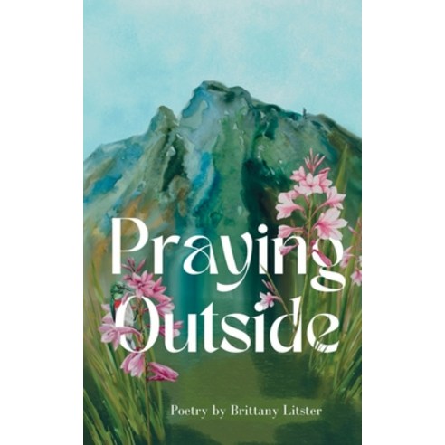 (영문도서) Praying Outside Paperback, Independently Published, English, 9798865948759