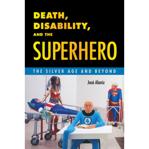 (영문도서) Death Disability and the Superhero: The Silver Age and Beyond Paperback, University Press of Mississ..., English, 9781496804532