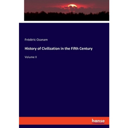 (영문도서) History of Civilization in the Fifth Century: Volume II Paperback, Hansebooks, English, 9783348109017