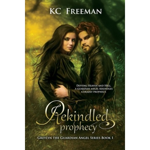 Rekindled Prophecy: Greylyn the Guardian Angel Book 1 Paperback, Independently Published, English, 9798715341143