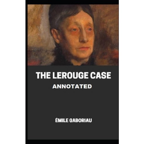 The Lerouge Case Annotated Paperback, Independently Published, English, 9798706449827
