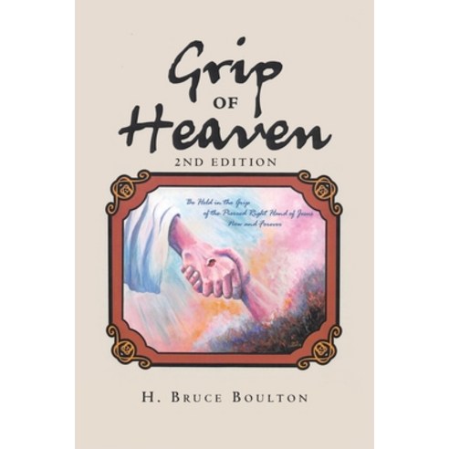 (영문도서) Grip of Heaven: 2nd Edition Paperback, Christian Faith Publishing,..., English, 9781098006587