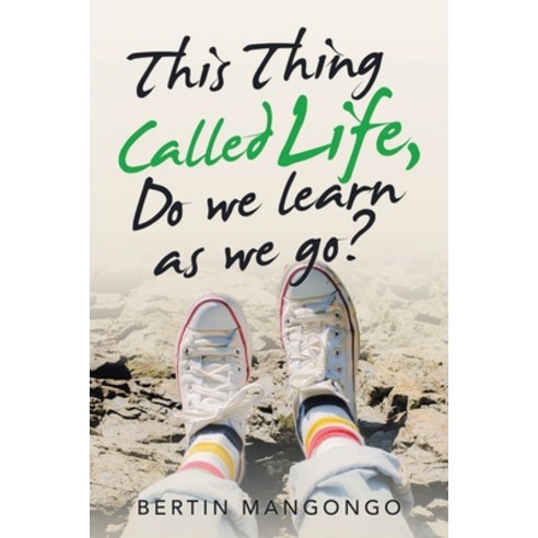 (영문도서) This Thing Called Life Do We Learn as We Go? Paperback, Balboa Press, English, 9781982270667