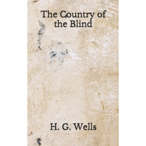 The Country of the Blind: (Aberdeen Classics Collection) Paperback, Independently Published
