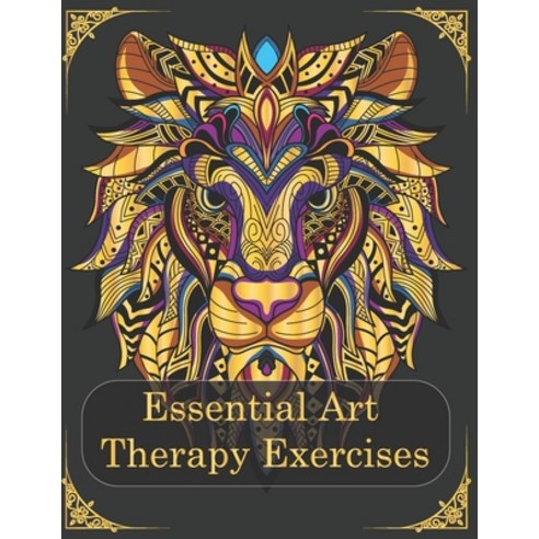 Essential Art Therapy Exercises: Mindfulness Animal Coloring Books for Adults (Effective Techniques ... Paperback, Independently Published