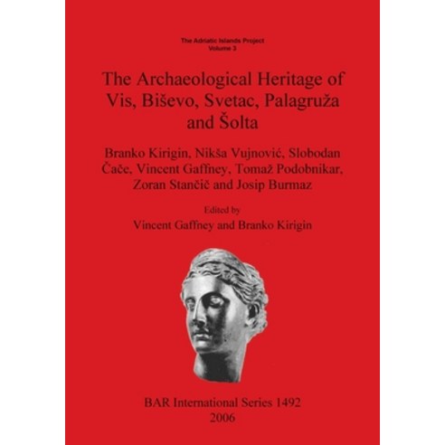 (영문도서) The Adriatic Islands Project Volume 3: The Archaeological Heritage of Vis Bisevo Svetac Pa... Paperback, British Archaeological Repo..., English, 9781841719238