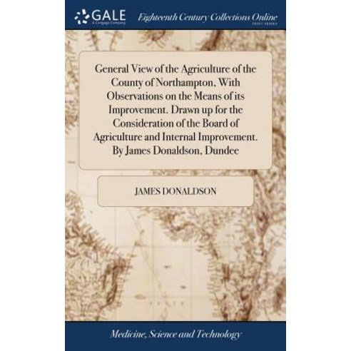 (영문도서) General View of the Agriculture of the County of Northampton With Observations on the Means ... Hardcover, Gale Ecco, Print Editions, English, 9781385693841