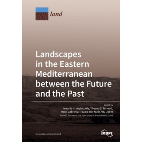 Landscapes in the Eastern Mediterranean between the Future and the Past Paperback, Mdpi AG