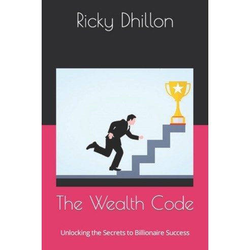 (영문도서) The Wealth Code: Unlocking the Secrets to Billionaire Success Paperback, Independently Published, English, 9798394495069