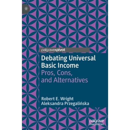 (영문도서) Debating Universal Basic Income: Pros Cons and Alternatives Hardcover, Palgrave MacMillan, English, 9783031175121