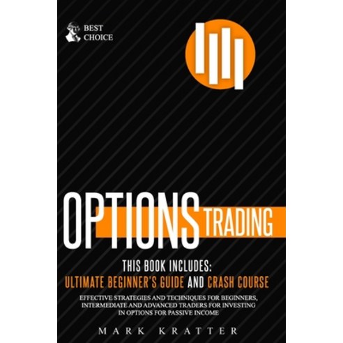 (영문도서) Options Trading: This Book Includes: ULTIMATE BEGINNER''S GUIDE AND CRASH COURSE. Effective St... Paperback, Independently Published, English, 9798695341959