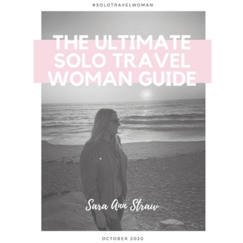 The Ultimate Solo Travel Woman Guide Paperback, Independently Published, English, 9798693680302