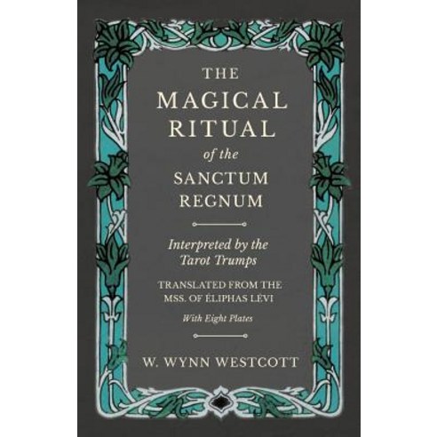 (영문도서) The Magical Ritual of the Sanctum Regnum - Interpreted by the Tarot Trumps - Translated from ... Paperback, Obscure Press, English, 9781528709743