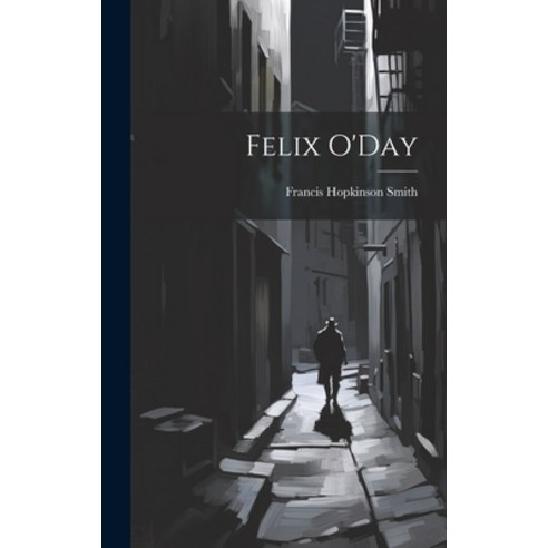 (영문도서) Felix O''Day Hardcover, Legare Street Press, English, 9781019778593
