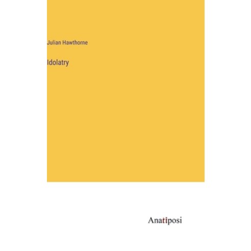 (영문도서) Idolatry Hardcover, Anatiposi Verlag, English, 9783382501778