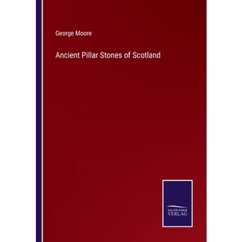 (영문도서) Ancient Pillar Stones of Scotland Paperback, Salzwasser-Verlag, English, 9783752587104