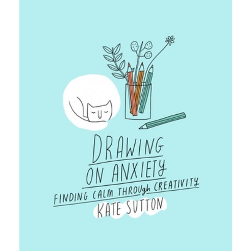 (영문도서) Drawing on Anxiety: Explore Angst Through Creativityvolume 2 Paperback, Leaping Hare, English, 9780711279360