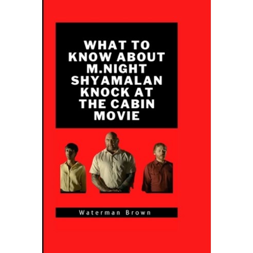 (영문도서) What To Know About M.Night Shyamalan Knock At The Cabin Movie Paperback, Independently Published, English, 9798373797887