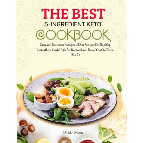 The BEST 5-Ingredient Keto Cookbook: Easy and Delicious Ketogenic Diet Recipes For Healthy Living(Lo... Paperback, Independently Published, English, 9798592225383