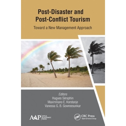 (영문도서) Post-Disaster and Post-Conflict Tourism: Toward a New Management Approach Paperback, Apple Academic Press, English, 9781774635056