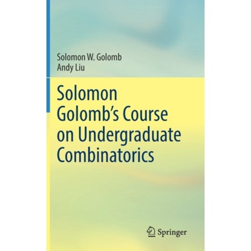(영문도서) Solomon Golomb''s Course on Undergraduate Combinatorics Hardcover, Springer, English, 9783030722272