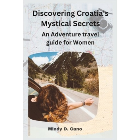 (영문도서) Discovering Croatia''s Mystical Secrets: An Adventure travel guide for Women Paperback, Independently Published, English, 9798860503557