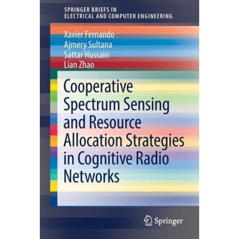 (영문도서) Cooperative Spectrum Sensing and Resource Allocation Strategies in Cognitive Radio Networks Paperback, Springer, English, 9783319739564