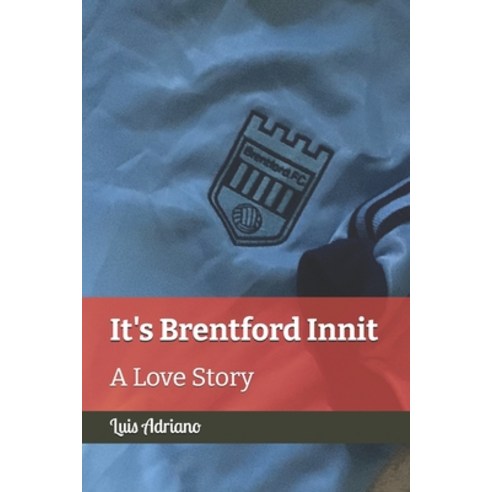 (영문도서) It''s Brentford Innit: A Love Story Paperback, Independently Published, English, 9798882767760
