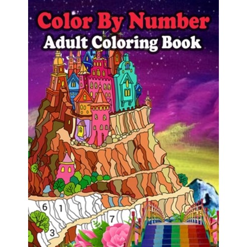 Color By Number Adult Coloring Book: Large Print Birds Flowers Animals and Pretty Patterns (Adult ... Paperback, Independently Published, English, 9798573346489