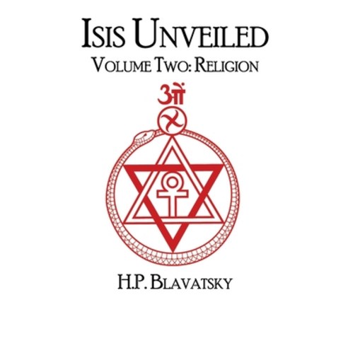 Isis Unveiled: Volume Two: Religion Paperback, Secret Fire Publishing