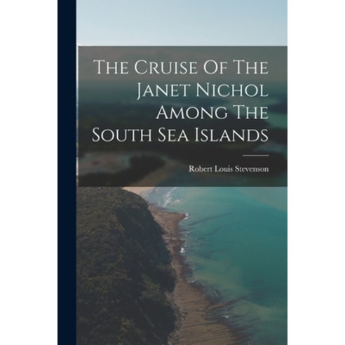 (영문도서) The Cruise Of The Janet Nichol Among The South Sea Islands Paperback, Legare Street Press, English, 9781015767126