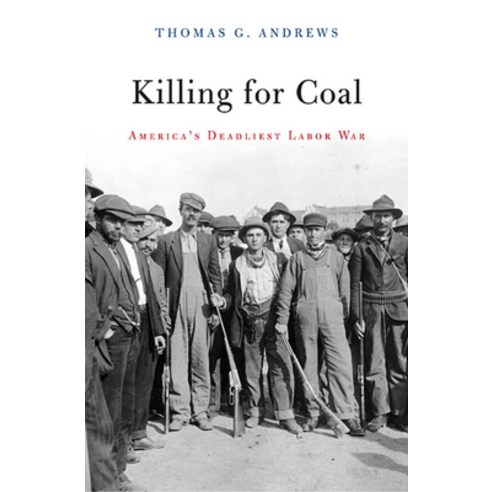 (영문도서) Killing for Coal: America''s Deadliest Labor War Paperback, Harvard University Press, English, 9780674046917
