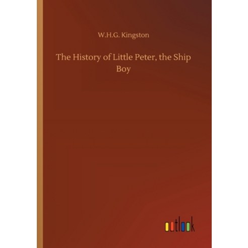 The History of Little Peter the Ship Boy Paperback, Outlook Verlag
