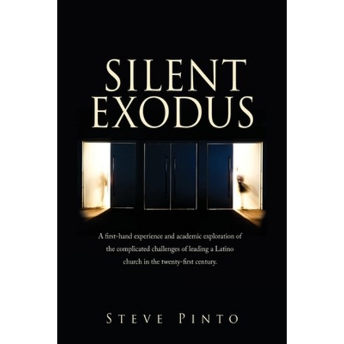 Silent Exodus: A first-hand experience and academic exploration of the complicated challenges of lea... Paperback, Xulon Press, English, 9781662805004