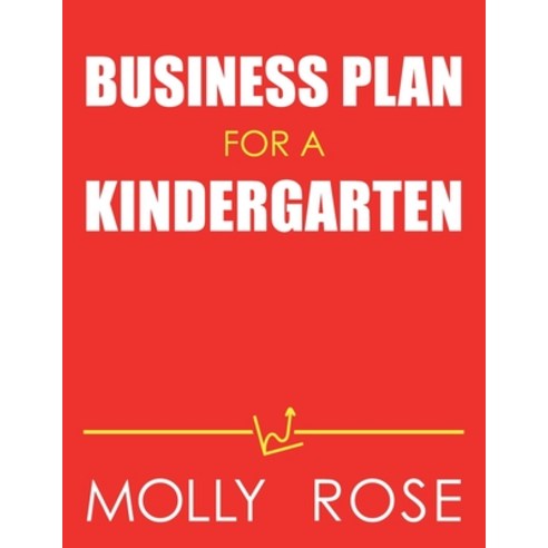 Business Plan For A Kindergarten Paperback, Independently Published