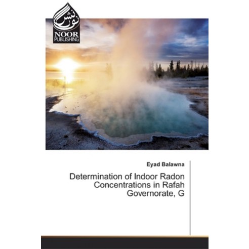 Determination of Indoor Radon Concentrations in Rafah Governorate G Paperback, Noor Publishing
