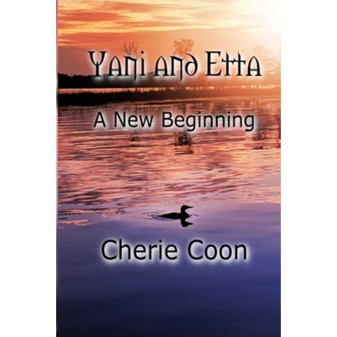 Yani and Etta: A New Beginning Paperback, Cheryl Coon