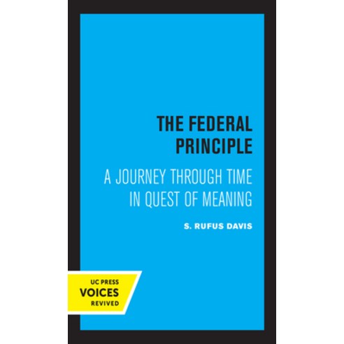 The Federal Principle: A Journey Through Time in Quest of Meaning Hardcover, University of California Press